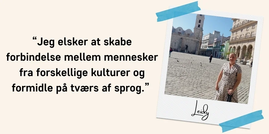 Jeg elsker at skabe forbindelse mellem mennesker fra forskellige kulturer og formidle på tværs af sprog